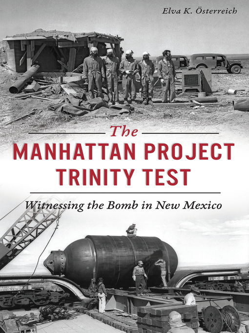 Title details for The Manhattan Project Trinity Test by Elva K. Österreich - Available